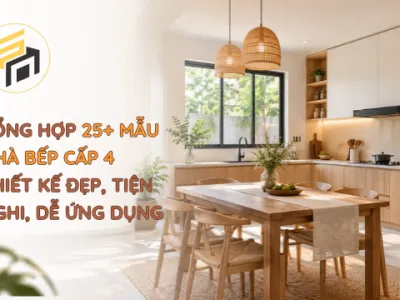 Tổng hợp 25+ mẫu nhà bếp cấp 4 thiết kế đẹp, tiện nghi, dễ ứng dụng