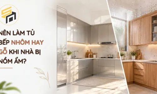 Nên làm tủ bếp nhôm hay gỗ khi nhà thường bị nồm ẩm 