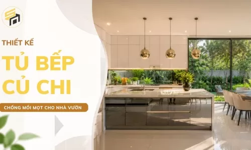 Thiết Kế Tủ Bếp Củ Chi Giá Rẻ Chống Mối Mọt Cho Nhà Vườn