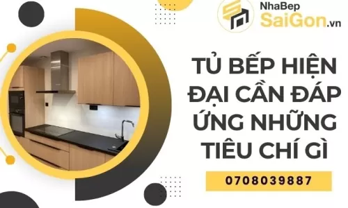 Tủ Bếp Hiện Đại Cần Đáp Ứng Những Tiêu Chí Gì
