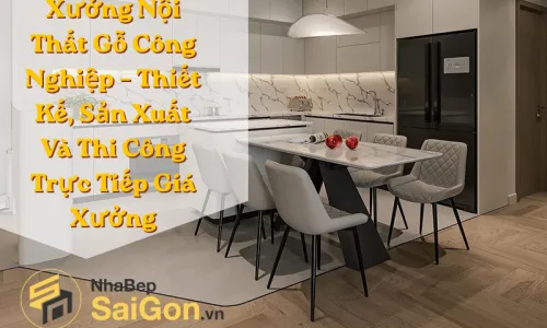 Xưởng Nội Thất Gỗ Công Nghiệp – Thiết Kế, Sản Xuất Và Thi Công Trực Tiếp Giá Xưởng