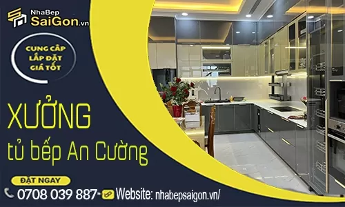 Xưởng Nội Thất Tủ Bếp An Cường – Thiết Kế, Sản Xuất Và Thi Công Trực Tiếp Giá Xưởng