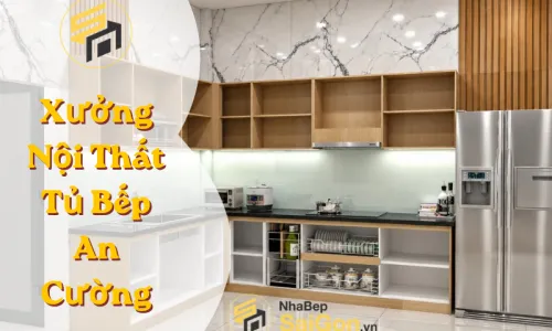 Xưởng Sản Xuất Tủ Bếp An Cường Tại TP.HCM – Chất Lượng Cao, Thiết Kế Theo Yêu Cầu
