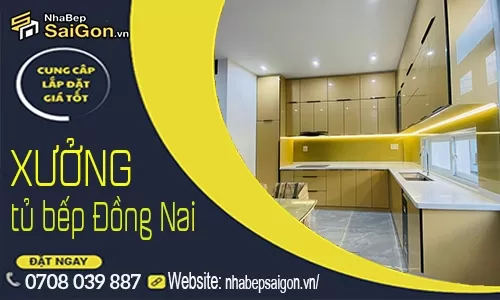 Xưởng Nội Thất Tủ Bếp Đồng Nai – Thiết Kế, Sản Xuất Và Thi Công Trực Tiếp Giá Xưởng